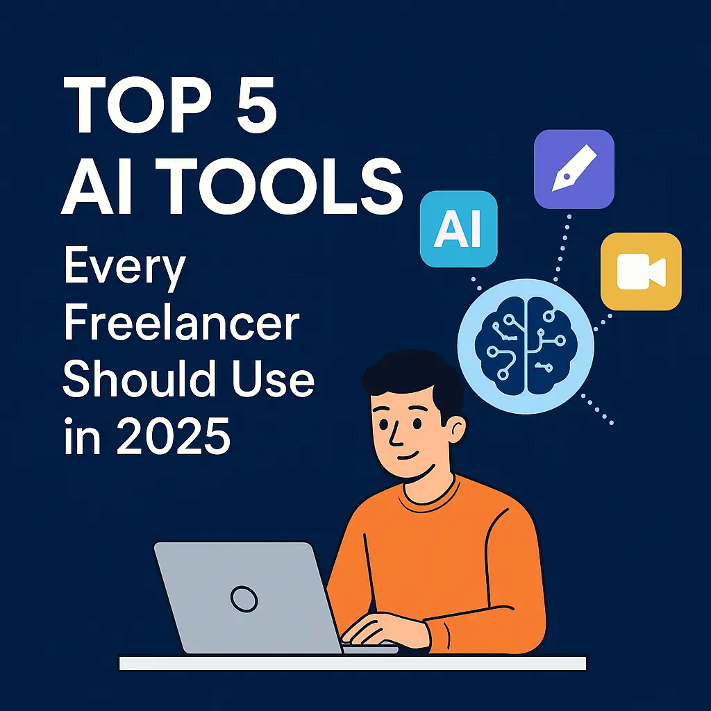 Illustration of a freelancer working on a laptop with icons representing AI tools, under the title "Top 5 AI Tools Every Freelancer Should Use in 2025
